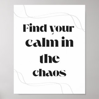 Vind je kalmte in de chaos Minimaal Motiverend  Poster