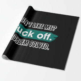 Vind me niet leuk F*ck off probleem opgelost grapp Cadeaupapier