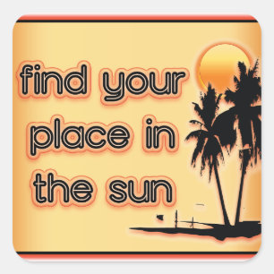 Vind uw plaats in de zon vierkante sticker