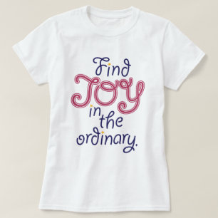 Vind VREUGDE in het gewone inspirerend quote t-shi T-shirt