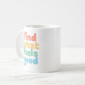 Vind wat goed voelt. koffiemok (Voorkant links)