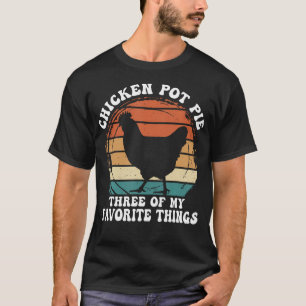 Vintag Chicken Pot Pie Drie Van Mijn Favoriete Din T-shirt
