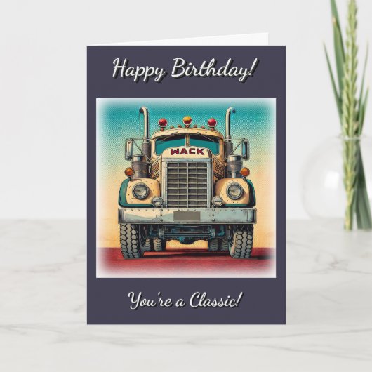 Vintage Big Truck Vous êtes une carte d'anniversai (Devant)