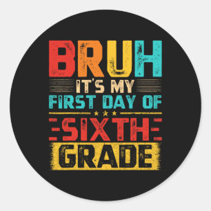 Vintage Bruh Het Is Mijn Eerste Dag In De 6e Klas  Ronde Sticker