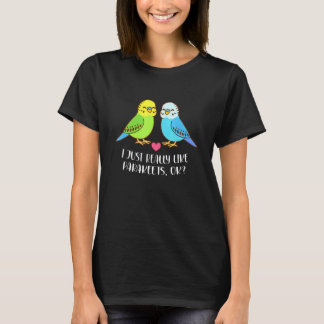 Vintage Budgerigar Cockatoo I Just Really Like Bir T-shirt