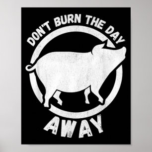 Vintage Dont Burn The Day Away - Varken Design Man Poster
