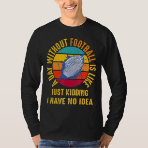 Vintage Funny Football T-shirt een dag zonder voet