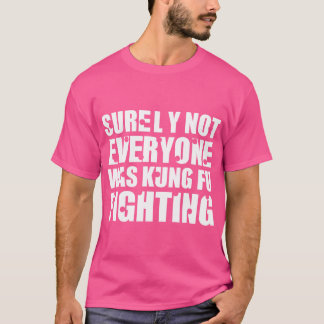 Vintage toch niet iedereen was kung Fu-gevecht T-shirt