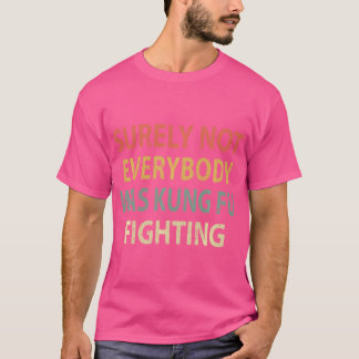 Vintage toch niet iedereen was kung Fu-gevecht T-shirt
