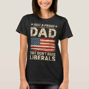 Vintage Usa Vlag Een Trotse Vader Die Geen Liberal T-shirt