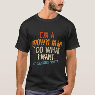 Vintage Vader Ik Ben Een Volwassen Man Ik Doe Wat  T-shirt