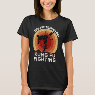 Vintage Zeker Niet Iedereen Was Kung Fu Aan Het Ve T-shirt