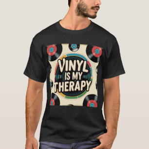 Vinyl Is My Therapy - Retro Record Design T-Shirt