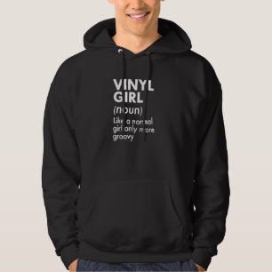 Vinyl meisje definitie als een normaal meisje alle hoodie