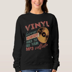 Vinyl omdat niemand vraagt om je mp3's te zien trui