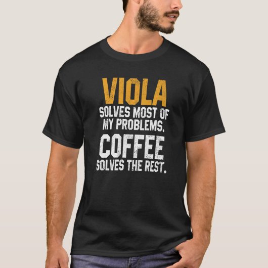 Viola Solves My Problems Coffee Orchestra Musicia T-shirt (Voorkant)