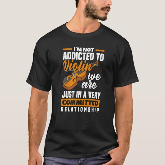 Violin Addicted Violinist  Violin Player T-shirt (Voorkant)