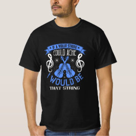 Violin - als een Violin string zou kunnen verdwijn T-shirt