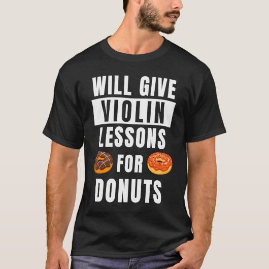 Violin Lessons For Donuts Violinist  Violin Teache T-shirt (Voorkant)