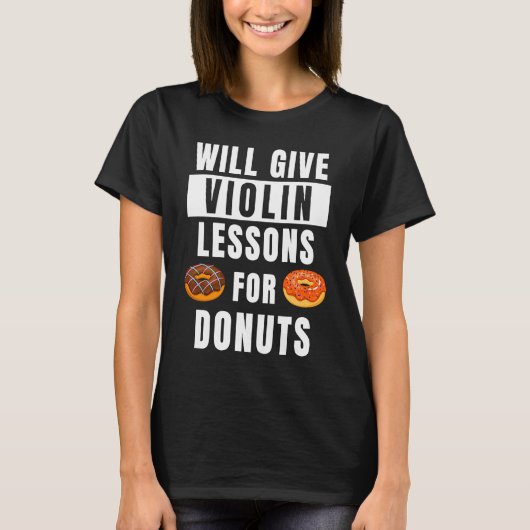 Violin Lessons For Donuts Violinist  Violin Teache T-shirt (Voorkant)