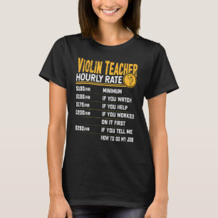 Violin Teacher Hourly Rate Violinist Music Teach T-shirt