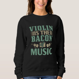 Violin - Violin is de bacon van de muziek Trui
