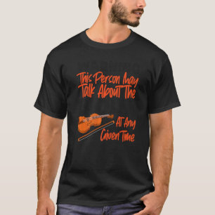 Violin Violinist Warning Deze persoon kan praten o T-shirt