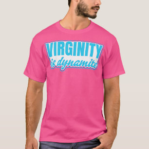Virginity is een dynamische virgin t-shirt