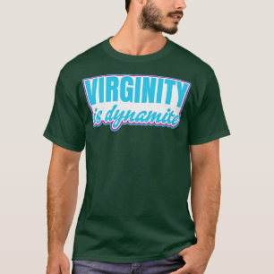 Virginity is een dynamische virgin t-shirt