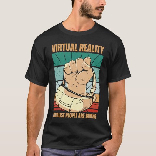 Virtual Reality Because People Are Boring VR T-shirt (Voorkant)