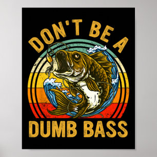 Vis shirt Wees geen domme B Funny Dad Poster