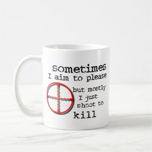 Viser à Plaire, Tirer pour Tuer Mug Humour Drôle