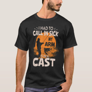 Visgrapje Ik Moest Zich Ziek Melden Mijn Arm Zit I T-shirt