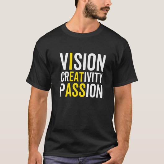 Vision Creatitivity Passion Sarcastic Motivation H T-shirt (Voorkant)
