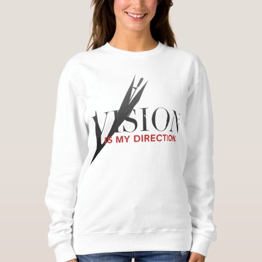Vision Is My Direction Motivational Sweatshirt (Voorkant)