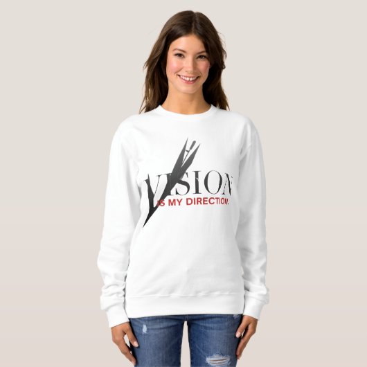 Vision Is My Direction Motivational Sweatshirt (Voorkant volledig)