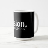 Vision, not division coffee mug koffiemok (Voorkant rechts)