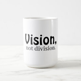 Vision, not division white koffiemok
