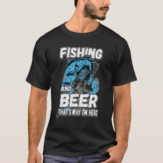 Vissen En Bier Daarom Ben Ik Hier Visser Zegt T-shirt