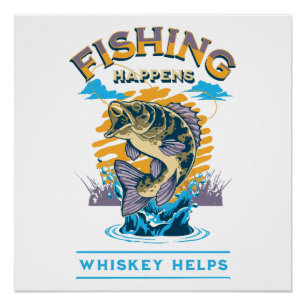 Vissen gebeurt. Whisky helpt! Perfect Poster
