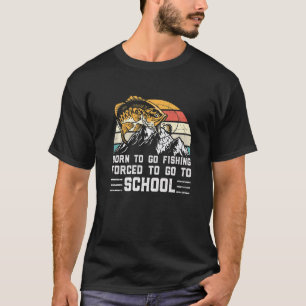 Vissen Geboren Om Te Vissen Gedwongen Om Naar Scho T-shirt