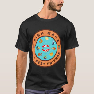 Vissen maken de beste vrienden t-shirt