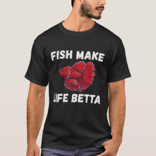 Vissen maken het leven beter - Grappige Betta Visl T-shirt