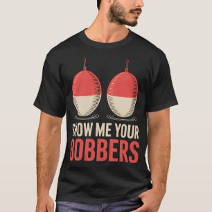 Vissen Show Me Your Bobbers T-shirt