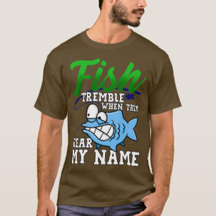 Vissen Tremble als ze mijn naam grappige visserij T-shirt