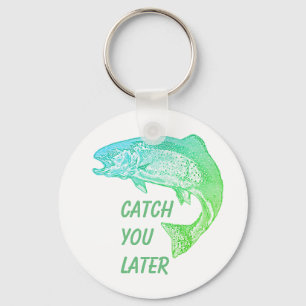 Vissen vangen je later aan het citeren van Fisherm Sleutelhanger