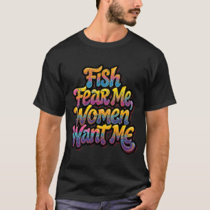 Vissen Vreezen Mij Vrouwen Willen Mij Grappig Visg T-shirt