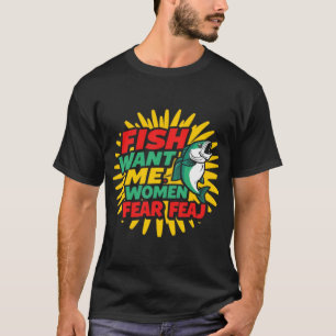 Vissen willen me vrouwen vrezen me Klassiek T-shir T-shirt