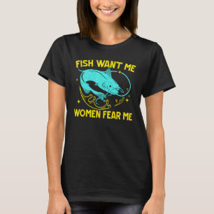 Vissen willen me vrouwen vrezen me visser vis vang t-shirt
