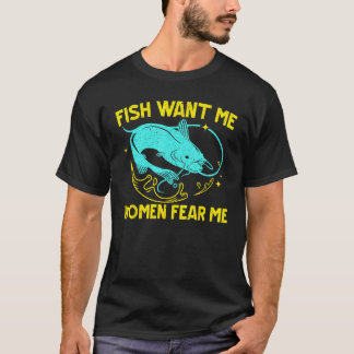 Vissen willen me vrouwen vrezen me visser visser  t-shirt